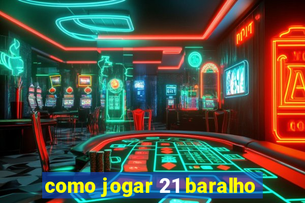 como jogar 21 baralho